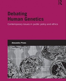 DEBATING HUMAN GENETICS : CONTEMPORARY ISSUES IN PUBLIC