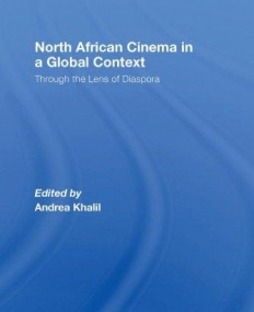 NORTH AFRICAN CINEMA IN A GLOBAL CONTEXT: THROUGH THE LENS OF DIASPORA