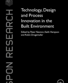 TECHNOLOGY, DESIGN AND PROCESS INNOVATION IN THE BUILT ENVIRONMENT