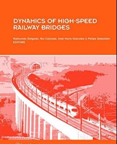 DYNAMICS OF HIGH-SPEED RAILWAY BRIDGES SELECTED AND REVISED PAPERS FROM THE ADVANCED COURSE ON ‘DYNA