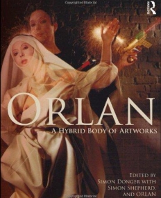 ORLAN: A HYBRID BODY OF ARTWORKS
