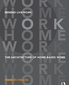 Beyond Live/Work: The Architecture of Home-based Work