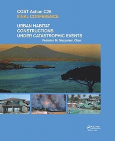 URBAN HABITAT CONSTRUCTIONS UNDER CATASTROPHIC EVENTS : PROCEEDINGS OF THE COST C26 ACTION FINAL CON