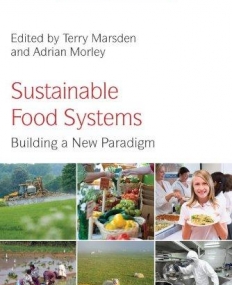 Sustainable Food Systems: Building a New Paradigm (Earthscan Food and Agriculture)