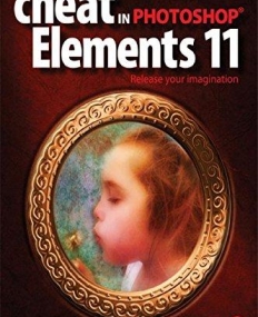 HOW TO CHEAT IN PHOTOSHOP ELEMENTS 11:RELEASE YOUR IMAGINATION
