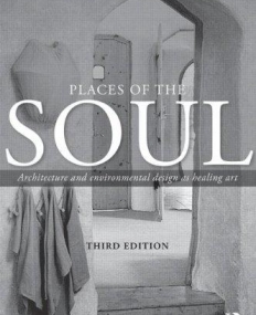 Places of the Soul: Architecture and environmental design as a healing art