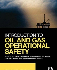 Introduction to Oil and Gas Operational Safety: Revision Guide for the NEBOSH International Technical Certificate in Oil and Gas Operational Safety (