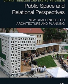 Public Space and Relational Perspectives: New Challenges for Architecture and Planning (Routledge Research in Planning and Urban Design)