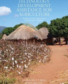 TECHNOLOGY DEVELOPMENT ASSISTANCE FOR AGRICULTURE:PUTTING RESEARCH INTO USE IN LOW INCOME COUNTRIES