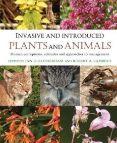 INVASIVE AND INTRODUCED PLANTS AND ANIMALS:HUMAN PERCEPTIONS, ATTITUDES AND APPROACHES TO MANAGEMENT