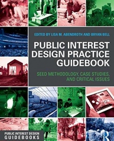 Public Interest Design Practice Guidebook: SEED Methodology, Case Studies, and Critical Issues