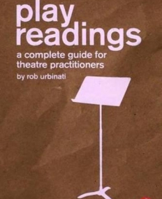 Play Readings: A Complete Guide for Theatre Practitioners