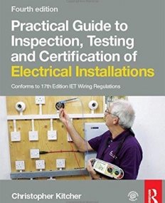 Practical Guide to Inspection, Testing and Certification of Electrical Installations