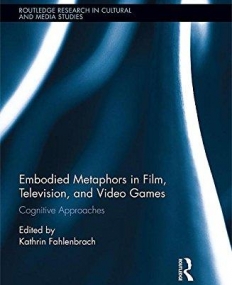 Embodied Metaphors in Film, Television, and Video Games: Cognitive Approaches