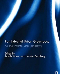 Post-Industrial Urban Greenspace: An Environmental Justice Perspective (Routledge Advances in Sociology)