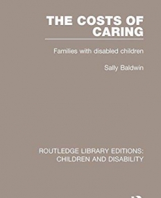 Children and Disability: The Costs of Caring: Families with Disabled Children (Volume 4)