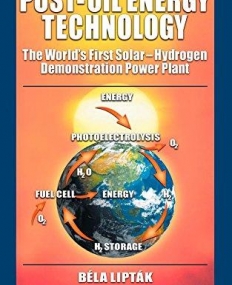 POST-OIL ENERGY TECHNOLOGY : THE WORLD'S FIRST SOLAR-HYDROGEN DEMONSTRATION POWER PLANT