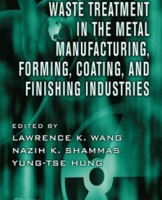 WASTE TREATMENT IN THE METAL MANUFACTURING, FORMING, COATING, AND FINISHING INDUSTRIES