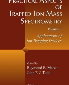PRACTICAL ASPECTS OF TRAPPED ION MASS SPECTROMETRY: V. 5 (MODERN MASS SPECTROMETRY)