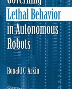 GOVERNING LETHAL BEHAVIOR IN AUTONOMOUS ROBOTS