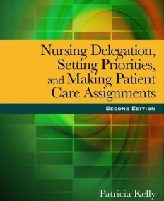 NURSING DELEGATION, SETTING PRIORITIES, AND MAKING PATIENT CARE ASSIGNMENTS