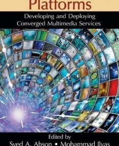 SERVICE DELIVERY PLATFORMS: DEVELOPING AND DEPLOYING CONVERGED MULTIMEDIA SERVICES