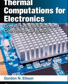 THERMAL COMPUTATIONS FOR ELECTRONICS : CONDUCTIVE, RADI