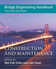 Bridge Engineering Handbook, Five Volume Set, Second Edition: Bridge Engineering Handbook, Second Edition: Construction and Maintenance
