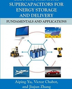 ELECTROCHEMICAL SUPERCAPACITORS FOR ENERGY STORAGE AND DELIVERY:FUNDAMENTALS AND APPLICATIONS