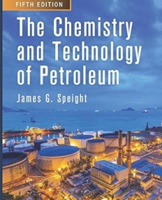 The Chemistry and Technology of Petroleum, Fifth Edition (Chemical Industries)