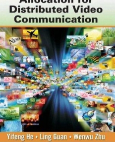 OPTIMAL RESOURCE ALLOCATION FOR DISTRIBUTED VIDEO AND MULTIMEDIA COMMUNICATIONS (MULTIMEDIA COMPUTING, COMMUNICATION AND INTELLIGENCE)