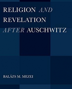 RELIGION AND REVELATION AFTER AUSCHWITZ