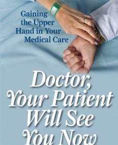 DOCTOR, YOUR PATIENT WILL SEE YOU NOW: GAINING THE UPPE