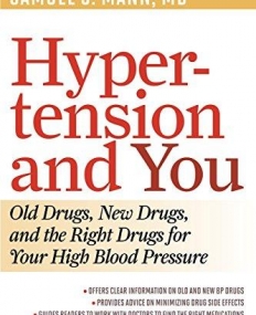 HYPERTENSION AND YOU: OLD DRUGS, NEW DRUGS, AND THE RIGHT DRUGS FOR YOUR HIGH BLOOD PRESSURE