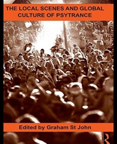 THE LOCAL SCENES AND GLOBAL CULTURE OF PSYTRANCE