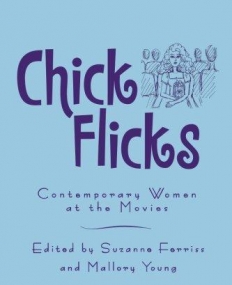 CHICK FLICKS CONTEMPORARY WOMEN AT THE MOVIES