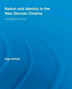 NATION AND IDENTITY IN THE NEW GERMAN CINEMA HOMELESS AT HOME