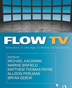 FLOW TV: TELEVISION IN THE AGE OF MEDIA CONVERGENCE