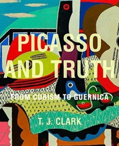 Picasso and Truth: From Cubism to Guernica (Bollingen Series (General))