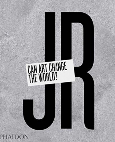 JR: Can Art Change the World?