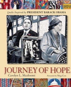 JOURNEY OF HOPE: QUILTS INSPIRED BY PRESIDENT BARACK OBAMA