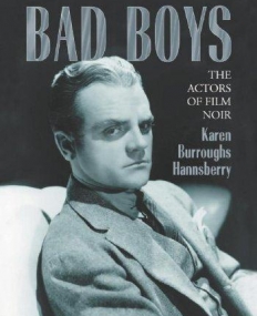 BAD BOYS: THE ACTORS OF THE FILM NOIR ; VOL 1&2