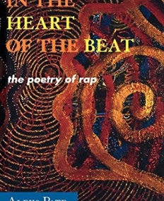 IN THE HEART OF THE BEAT: THE POETRY OF RAP