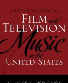 A RESEARCH GUIDE TO FILM AND TELEVISION MUSIC IN THE UNITED STATES
