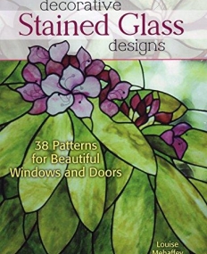 Decorative Stained Glass Designs-38 Patterns for Beautiful Windows and Doors