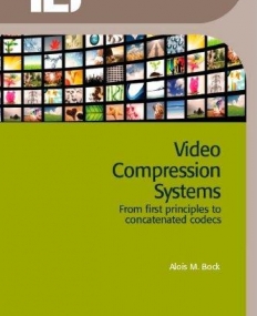 VIDEO COMPRESSION SYSTEMS: FROM FIRST PRINCIPLES TO CONCATENATED CODECS