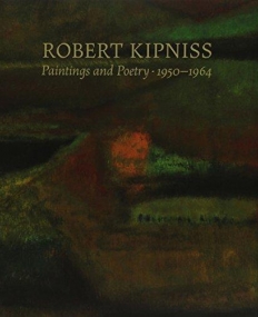 Robert Kipniss: Paintings and Poetry, 1950-1964