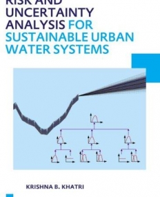 Risk and Uncertainty Analysis for Sustainable Urban Water Systems: UNESCO-IHE PhD Thesis
