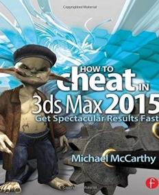 How to Cheat in 3ds Max 2015: Get Spectacular Results Fast