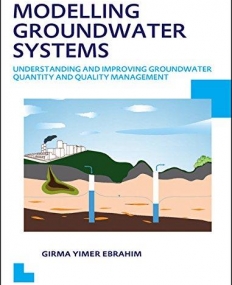 Modelling Groundwater Systems: Understanding and Improving Groundwater Quantity and Quality Management: UNESCO-IHE PhD Thesis